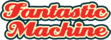 Fantastic Machine